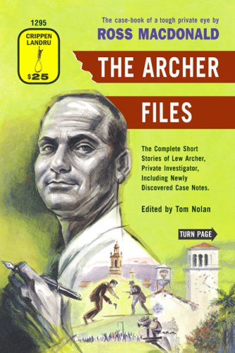 The Archer Files, The Complete Short Stories of Lew Archer, Private Investigator Including Newly Discovered Case Notes by Ross Macdonald