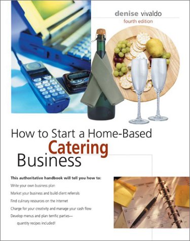 How to Start a Home-Based Catering Business, 4th by Denise Vivaldo