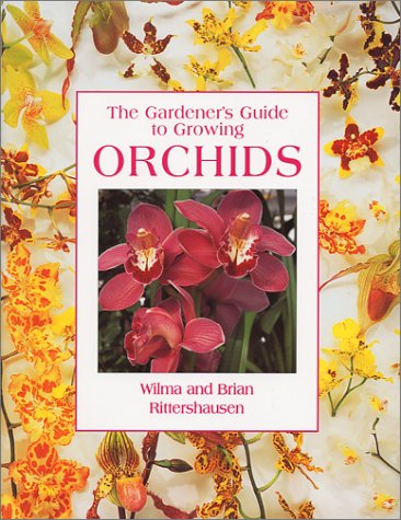 The Gardener's Guide to Growing Orchids by Wilma Rittershausen