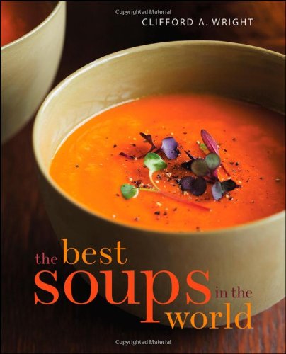 The best soups in the world by Clifford A Wright