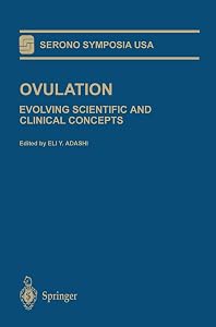 Ovulation: Evolving Scientific and Clinical Concepts (Serono Symposia USA) by Eli Y. Adashi