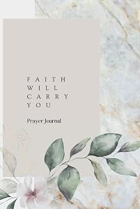 Prayer Journal for Women: Faith Will Carry You by Glow  From Glory
