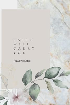 Prayer Journal for Women: Faith Will Carry You