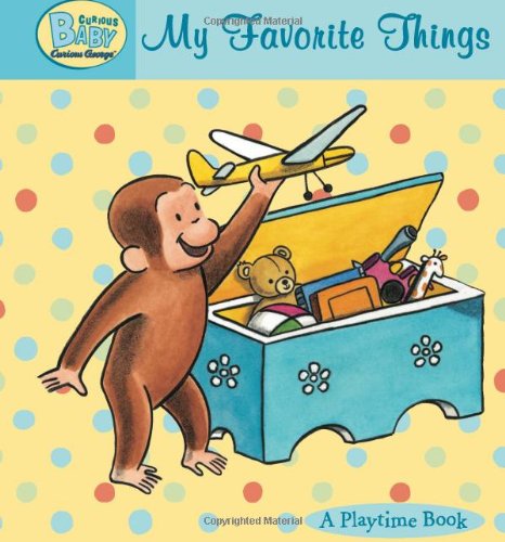 Curious Baby My Favorite Things (Curious George Padded Board Book) (Curious Baby Curious George) by H. A. Rey