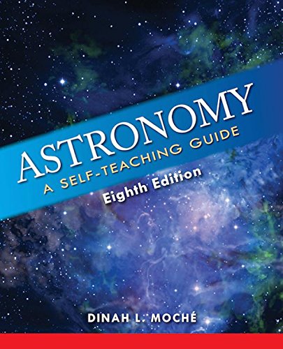 Astronomy: A Self-Teaching Guide, Eighth Edition by Dinah L. Moche