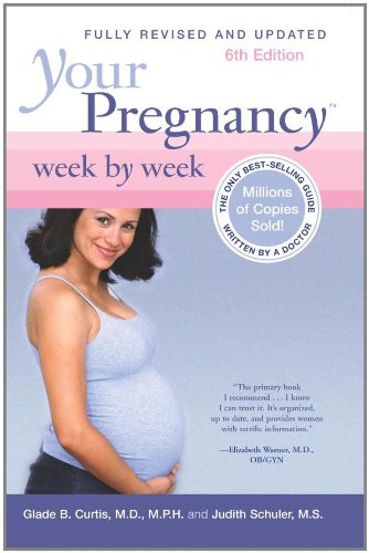 Your Pregnancy Week by Week, 6th Edition by Glade B. Curtis