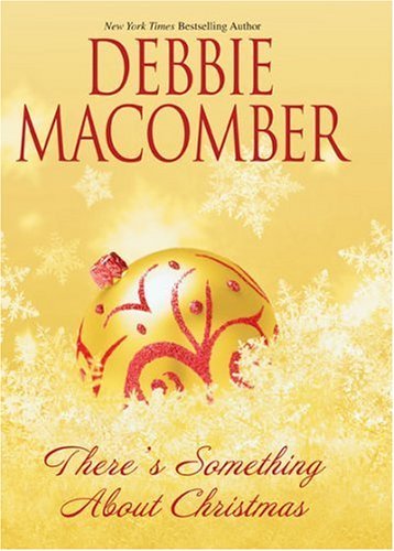 There's Something About Christmas by Debbie Macomber
