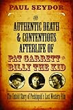 Paul Seydor, "The Authentic Death and Contentious Afterlife of Pat Garrett and Billy the Kid" (Northwestern UP, 2015)