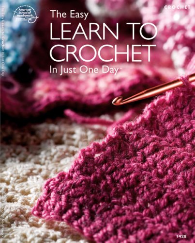 The Easy Learn to Crochet in Just One Day by Mary Frits