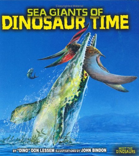 Sea Giants of Dinosaur Time (Meet the Dinosaurs) by Don Lessem