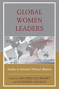 Global Women Leaders: Studies in Feminist Political Rhetoric by Michele Lockhart                       (Editor),