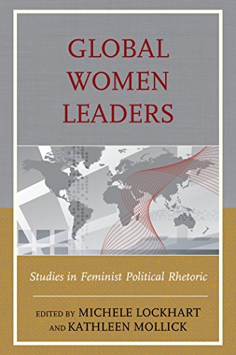 Global Women Leaders: Studies in Feminist Political Rhetoric by Michele Lockhart                       (Editor),