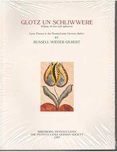 Glotz un Schliwwere =: Clump of tree and splinters : later poems in the Pennsylvania German dialect (The Russell W. Gilbert series of Pennsylvania German dialect publications) by Russell Wieder Gilbert