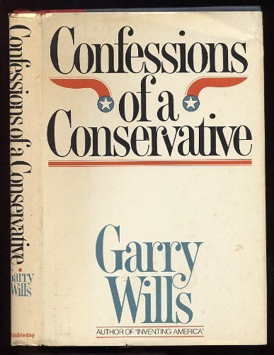 Confessions of a Conservative by Garry Wills