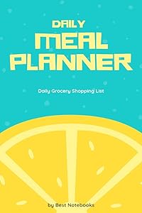 Daily Meal Planner: Daily Grocery Shopping List (Meal Prep Notebook, To Do List, Lemon, 100 Pages)