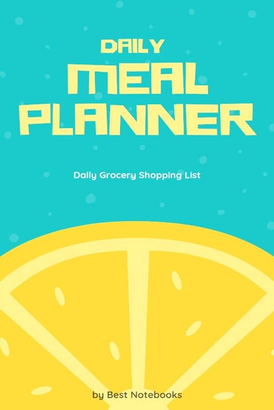 Daily Meal Planner: Daily Grocery Shopping List (Meal Prep Notebook, To Do List, Lemon, 100 Pages) by Best Notebooks