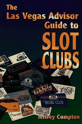 The Las Vegas Advisor Guide to Slot Clubs