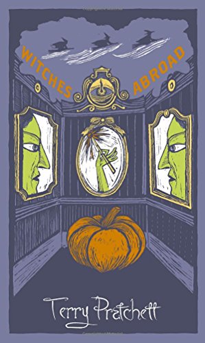Witches Abroad: Discworld: The Witches Collection by Terry Pratchett