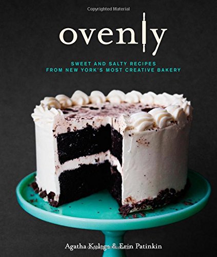 Ovenly: Sweet and Salty Recipes from New York's Most Creative Bakery by Erin Patinkin