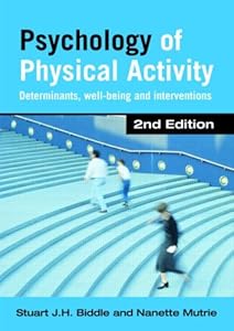 Psychology of Physical Activity: Determinants, Well-Being and Interventions by Stuart J. H. Biddle