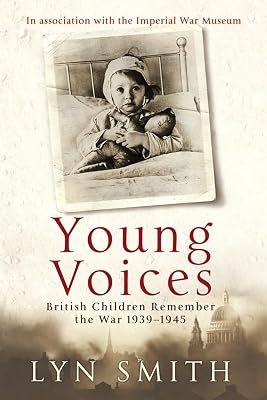 Young Voices: British Children Remember The Second World War