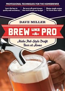 Brew Like a Pro: Make Pub-Style Draft Beer at Home