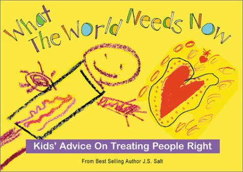 What The World Needs Now Kids' Advice on Treating People Right by First Last