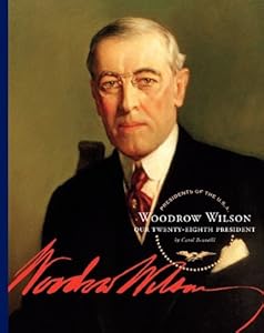 Woodrow Wilson: Our Twenty-Eighth President by Carol Brunelli