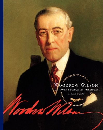 Woodrow Wilson: Our Twenty-Eighth President by Carol Brunelli
