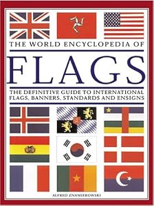 The World Encyclopedia of Flags by Alfred Znamierowski