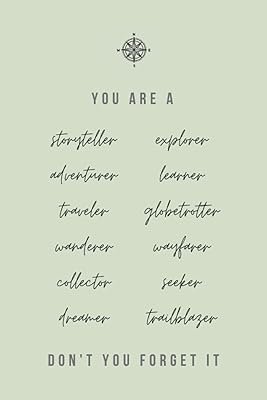 You Are A Storyteller Adventurer Traveler Wanderer Collector Dreamer Explorer Learner Globetrotter Wayfarer Seeker Trailblazer: An Inspirational Quote Travel Journal