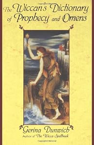 The Wiccan's Dictionary Of Prophecy And Omens