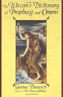 The Wiccan's Dictionary Of Prophecy And Omens
