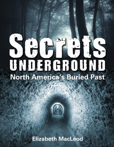 Secrets Underground: North America's Buried Past by Elizabeth MacLeod
