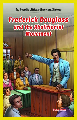 Frederick Douglass and the Abolitionist Movement by Lynne Weiss