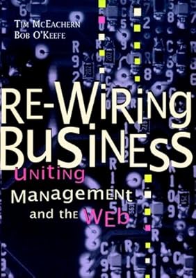Re-Wiring Business: Uniting Management and the Web (Series)