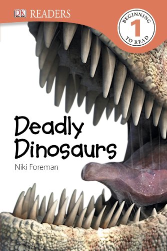 DK Readers L1: Deadly Dinosaurs by Niki Foreman