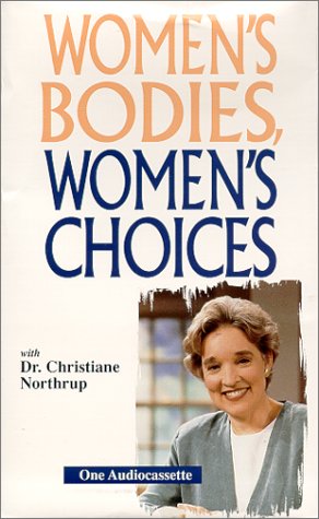 Women's Bodies, Women's Choices by Christiane Northrup