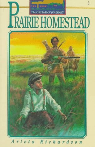 Prairie Homestead (The Orphans' Journey, 3) by Arleta Richardson
