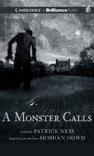 A Monster Calls: Inspired by an Idea from Siobhan Dowd by Patrick Ness