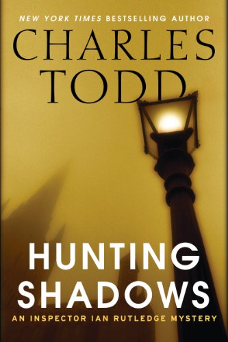 Hunting Shadows: An Inspector Ian Rutledge Mystery (Inspector Ian Rutledge Mysteries) by Charles Todd