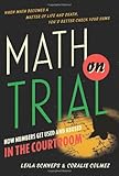 Leila Schneps and Coralie Colmez, "Math on Trial" (Basic Books, 2013)