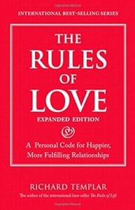 The Rules of Love: A Personal Code for Happier, More Fulfilling Relationships, Expanded Edition