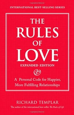 The Rules of Love: A Personal Code for Happier, More Fulfilling Relationships, Expanded Edition