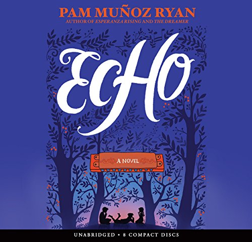 Echo - Audio Library Edition by Pam Munoz Ryan