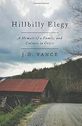 Hillbilly Elegy: A Memoir of a Family and Culture in Crisis