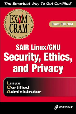 Sair Linux/GNU Security, Ethics, and Privacy Exam Cram: Exam 3X0-104 by Dee-Ann Leblanc