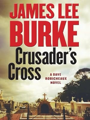 Crusader's Cross: A Dave Robicheaux Novel