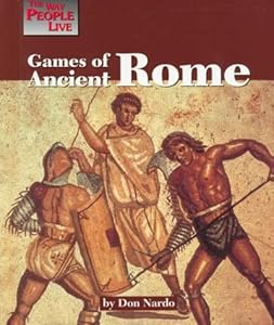 Games of Ancient Rome (Way People Live)