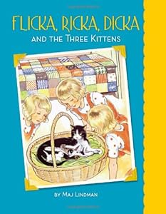 Flicka, Ricka, Dicka and the Three Kittens by Maj Lindman